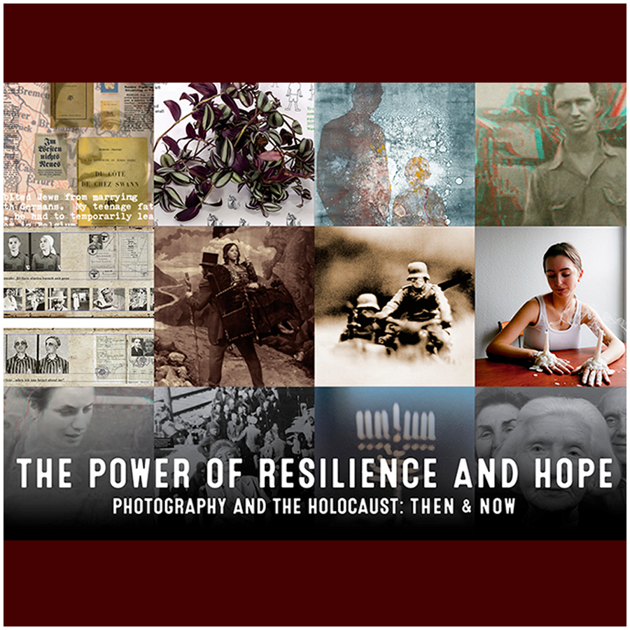 The Power of Resilience and Hope – Photography & the Holocaust: Then and Now 