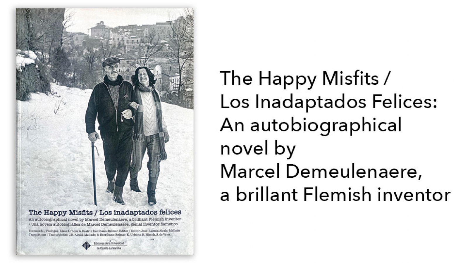 The Happy Misfits / Los Inadaptados Felices: An autobiographical novel by Marcel Demeulenaere, a brillant Flemish inventor